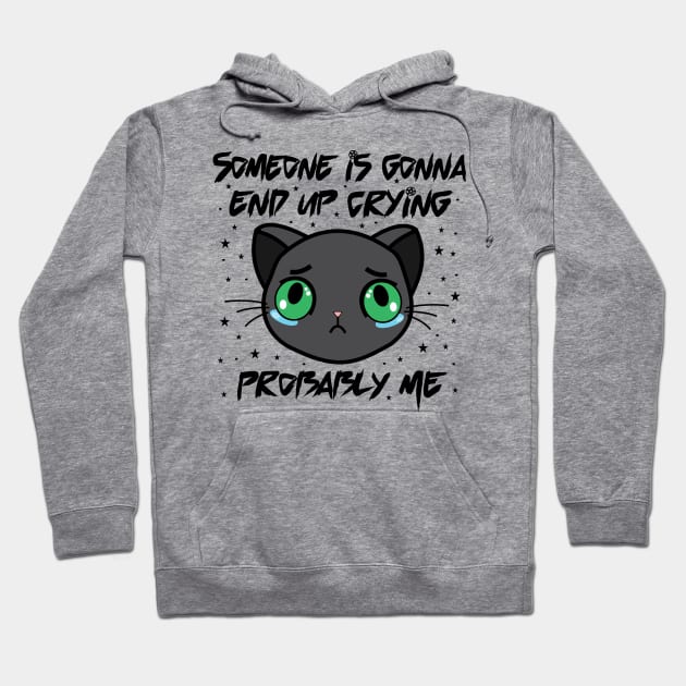 Someone's gonna end up crying Hoodie by Brunaesmanhott0